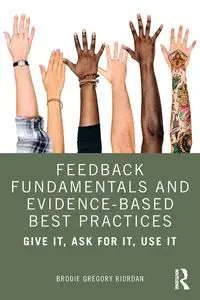 Feedback Fundamentals and Evidence-Based Best Practices - Gregory Riordan Brodie