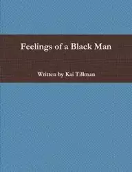 Feelings of a Black Man - Kai Tillman