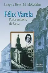 Felix Varela Porta-Antorcha de Cuba - Helen M. McCadden