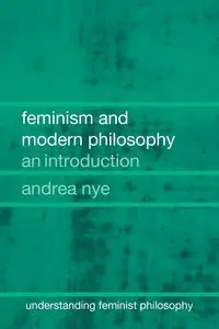 Feminism and Modern Philosophy - Andrea Nye