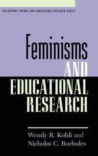 Feminisms and Educational Research - Wendy R. Kohli