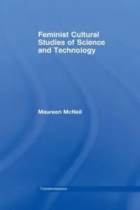 Feminist Cultural Studies of Science and Technology - Maureen McNeil