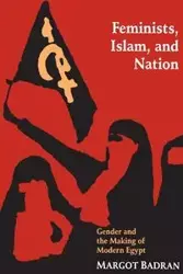 Feminists, Islam, and Nation - Margot Badran