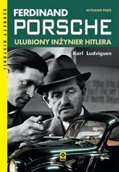 Ferdinand Porsche. Ulubiony inzynier Hitlera - Karl Ludvigsen