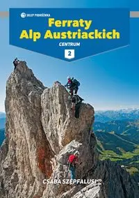 Ferraty Alp Austriackich. Tom 2. Centrum NW - Csaba Szepfalusi