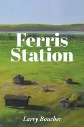 Ferris Station - Larry Boucher