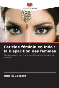 Féticide féminin en Inde - Gaspard Ornella