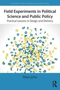 Field Experiments in Political Science and Public Policy - John Peter