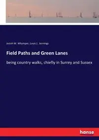 Field Paths and Green Lanes - Louis J. Jennings