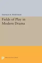 Fields of Play in Modern Drama - Whitaker Thomas R.