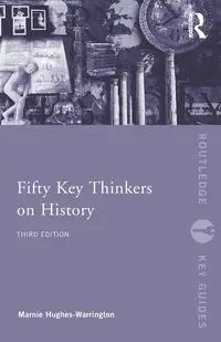 Fifty Key Thinkers on History - Marnie Hughes-Warrington