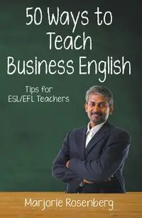 Fifty Ways to Teach Business English - Marjorie Rosenberg