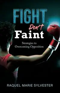 Fight, Don't Faint - Sylvester Raquel M