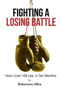 Fighting a Losing Battle - Allen Robertrese