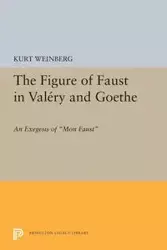 Figure of Faust in Valery and Goethe - Kurt Weinberg