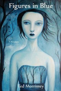 Figures in Blue - Ted Morrissey