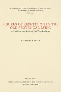 Figures of Repetition in the Old Provençal Lyric - Nathaniel B. Smith