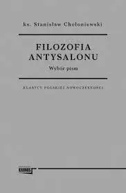 Filozofia antysalonu. Wybór pism - Ks. Stanisław Chołoniewski