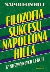 Filozofia sukcesu Napoleona Hilla - Napoleon Hill