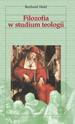 Filozofia w studium teologii - Berthold Wald