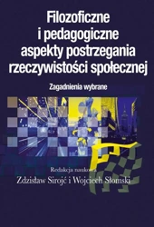 Filozoficzne i pedagogiczne aspekty postrzegania.. - Zdzisław Sirojć, Wojciech Słomski