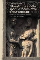 Filozoficzne źródła sporu o rozumienie praw... - Katarzyna Stępień