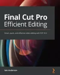 Final Cut Pro Efficient Editing - Anderson Iain