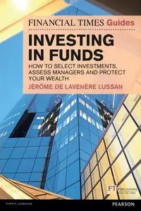 Financial Times Guide to Investing in Funds, The (Book) - Jerome De Lavenere Lussan