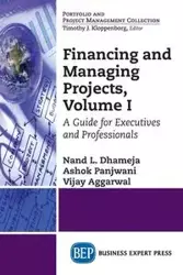 Financing and Managing Projects, Volume I - Dhameja Nand L.