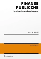 Finanse publiczne. Zagadnienia ustrojowe i prawne - Andrzej Borodo