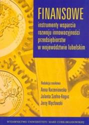 Finansowe instrumenty wsparcia rozwoju innow. - Jerzy Węcławski, Jolanta Szołno-Koguc, Anna Korze