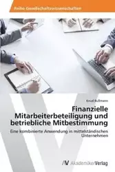 Finanzielle Mitarbeiterbeteiligung und betriebliche Mitbestimmung - Bußmann Knud