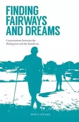 Finding Fairways and Dreams - Doug Evans