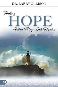 Finding Hope When Things Look Hopeless - Larry Ollison