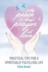 Finding Peace Through Prayer and Love - Ansari Sidra