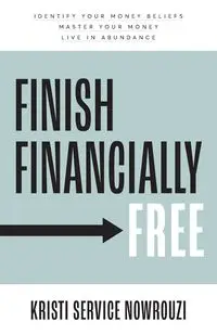 Finish Financially  Free - Kristi Nowrouzi Service