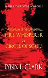 Fire Whisperer & Circle of Souls - Clark Lynn L.