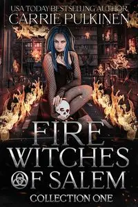 Fire Witches of Salem Collection One - Carrie Pulkinen