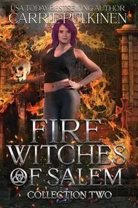 Fire Witches of Salem Collection Two - Carrie Pulkinen