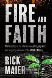 Fire and Faith - Rick Maier