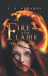 Fire and Flame - J. A. Edwards