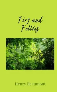 Firs and Follies - Henry Beaumont