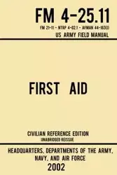 First Aid - FM 4-25.11 US Army Field Manual (2002 Civilian Reference Edition) - US Army Navy and Air Force