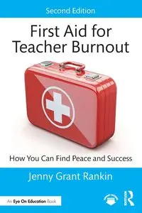 First Aid for Teacher Burnout - Jenny Grant Rankin