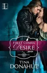 First Comes Desire - Tina Donahue