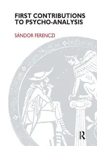 First Contributions to Psycho-analysis - Ferenczi Sandor