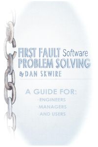 First Fault Software Problem Solving - Dan Skwire