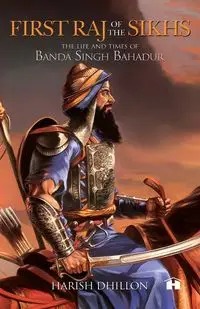 First Raj of the Sikhs - Dhillon Harish