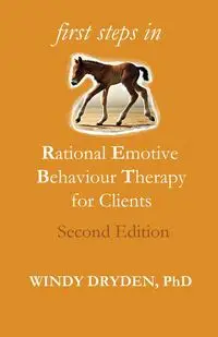 First Steps in Rational Emotive Behaviour Therapy for Clients - Windy Dryden