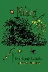 Fishing With The Fly (Legacy Edition) - Charles F. Orvis